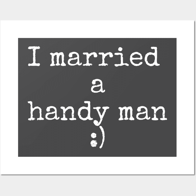 I married a handy man Wall Art by Apollo Beach Tees